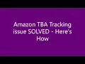 Amazon TBA Tracking issue SOLVED - Here s How