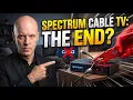 The End of Spectrum s Cable TV