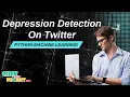 Python Machine Learning Project - Depression Detection On Twitter