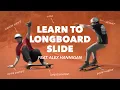 Learn to Slide Your Longboard
