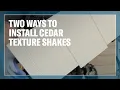 LP SmartSide Installation Tip Two Ways to Install Cedar Texture Shakes
