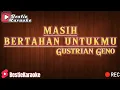 Download Lagu MASIH BERTAHAN UNTUKMU - GUSTRIAN GENO ( KARAOKE )
