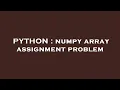 PYTHON numpy array assignment problem