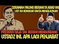 Lagu CERAMAH PALING TEGAS BERANI DI ABAD INI,PRESIDEN SAJA TAK BERANI MENGUNDANG UST INI APALAGI PEJABAT 