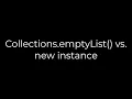 Java Collections emptyList vs new instance 5solution