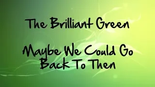 Download The Brilliant Green - Maybe We Could Go Back To Then (Lyrics Video) MP3