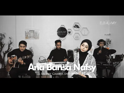 Download MP3 Ana Bansa Nafsy أنا بنسى نفسي | Cover by Faza | El Balway Gambus Entertainment