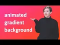 Code an animated gradient background with CSS