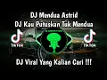 Download Lagu DJ KAU PUTUSKAN TUK MENDUA | DJ MENDUA ASTRID VIRAL TIK TOK TERBARU 2024 YANG KALIAN CARI