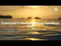 Someone's Always Saying Goodbye     By-Allona