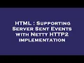 HTML Supporting Server Sent Events with Netty HTTP2 implementation