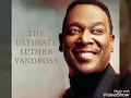 Lagu Luther Vandross - Here and Now ( Audio HD)
