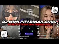 Lagu DJ MIMI PIPI REMIX DINAR CHIKI TIKTOK VIRAL ‼️ DJ VIRAL TIKTOK TERBARU