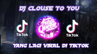 Download Dj close to you || Viral di Tiktok|| Bass nya gilak MP3