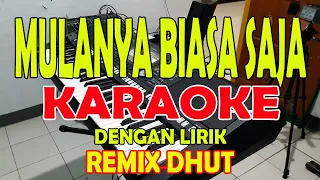 Download MULANYA BIASA SAJA [REMIX DHUT] KARAOKE ll LIRIK ll HD MP3