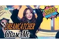 [HOT] Dreamcatcher - Chase Me, 드림캐쳐 - Chase Me Show Music core 20170114