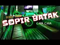 Download Lagu CHA CHA - SOPIR BATAK - DISCO TANAH - SPADIX 28™