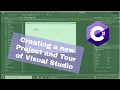 Tour of Visual Studio and Creating a New Project in Visual Studio
