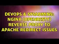 DevOps SysAdmins Nginx openresty reverse proxy to Apache redirect issues