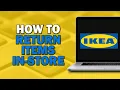 How to Return IKEA Items In-Store Quick Tutorial