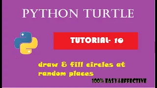 PYTHON TURTLE TUTORIAL PROGRAM - 10 DRAW CIRCLES AT RANDOM PLACES