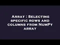 Array Selecting specific rows and columns from NumPy array