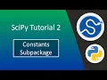 SciPy tutorial 2 Constants subpackage