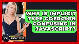Why Is Implicit Type Coercion Confusing In JavaScript - JavaScript Toolkit