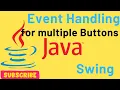 Event Handling for multiple buttons in swing Java