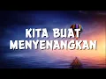 Lagu Bernadya - Kita Buat Menyenangkan || Lirik