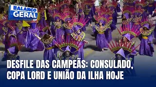 Desfile das campeãs: Consulado, Copa Lord e União da Ilha desfilam hoje