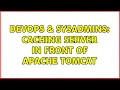 DevOps SysAdmins caching server in front of apache tomcat