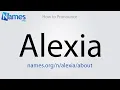 How to Pronounce Alexia