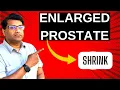 How to shrink your prostate without medication