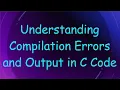 Understanding Compilation Errors and Output in C Code