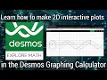 Learn how to make 2D interactive plots in the Desmos Graphing Calculator