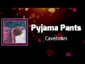 Cavetown - Pyjama Pants (Lyrics)