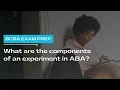 What are the Components of an Experiment in ABA