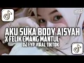 Download Lagu DJ AKU SUKA BODY AISYAH X FELIK EMANG MANTUL || SLOWED + REVERB VIRAL TIKTOK 🍂