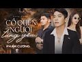 Download Lagu CỐ QUÊN NGƯỜI TỪNG YÊU || PHẠM CƯỜNG || OFFICIAL MUSIC VIDEO