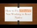 How to Fix ScrollView Not Working in React Native