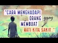 Lagu Motivasi Hidup Sukses - CARA MENGHADAPI ORANG YANG MEMBUAT HATI KITA SAKIT!