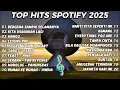 Download Lagu Lagu Hits Spotify 2025 l Top Lagu Spotify \u0026 TikTok 2025 l Lagu Viral 2025 TANPA IKLAN