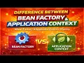 3 - Difference between Bean Factory Application Context