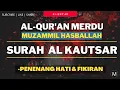 Download Lagu Surah Al Kautsar juz 30 - Muzammil Hasballah
