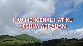 Download KAU MENGENAL HATIKU LIRIK - YESHUA ABRAHAM MP3