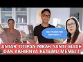 ANTAR TITIPAN MBAK YANTI GUIXE DAN AKHIRNYA KETEMU MEMEI !! DUA TAHUN TAK BERTEMU!! DAPAT BONUS!