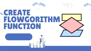 Create Flowgorithm Function