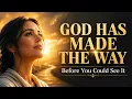 God Has Already Gone Before You He Holds The Beginning And End