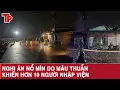 Lagu Nghi án nổ mìn do mâu thuẫn khiến hơn 10 người nhập viện
